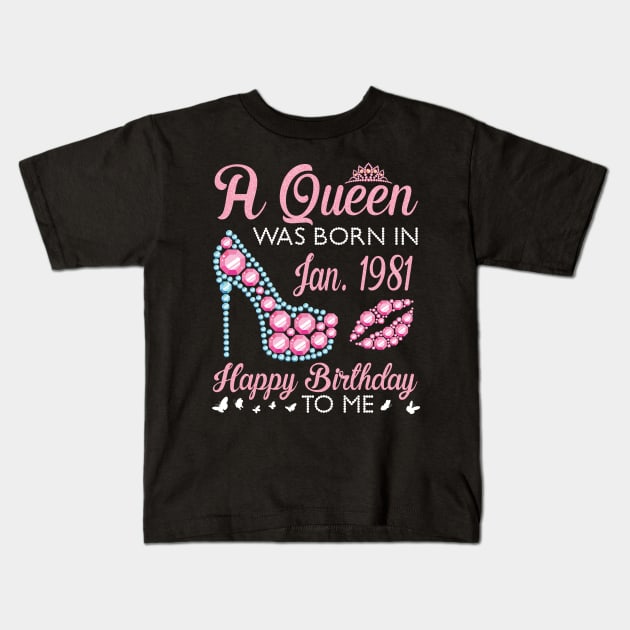 A Queen Was Born In January 1981 Happy Birthday To Me You 40 Years Old Nana Mom Aunt Niece Daughter Kids T-Shirt by Vietstore18